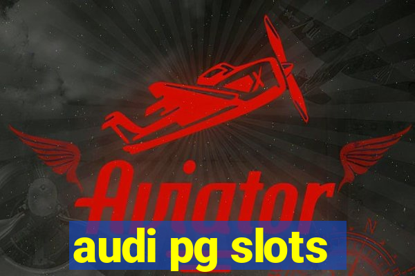 audi pg slots